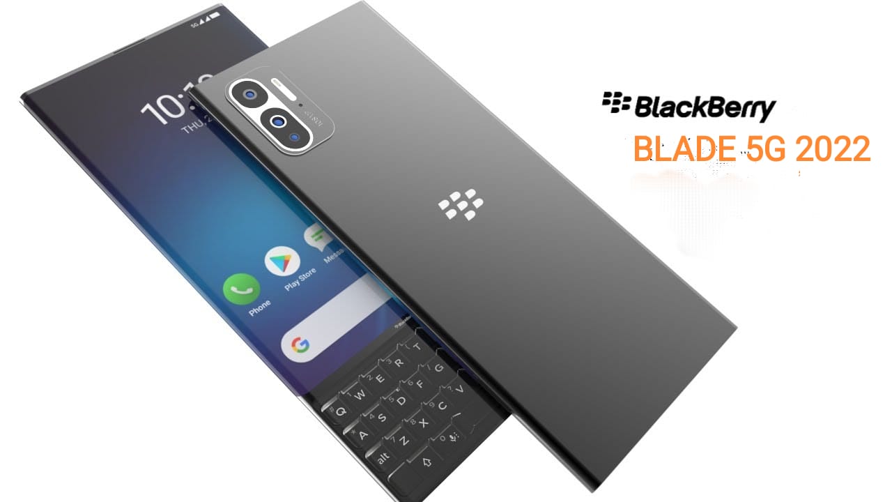 You are currently viewing Blackberry Blade 5G 2022 Price, Specifications & Release Date