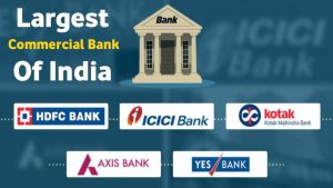 Which is the largest commercial bank of India?