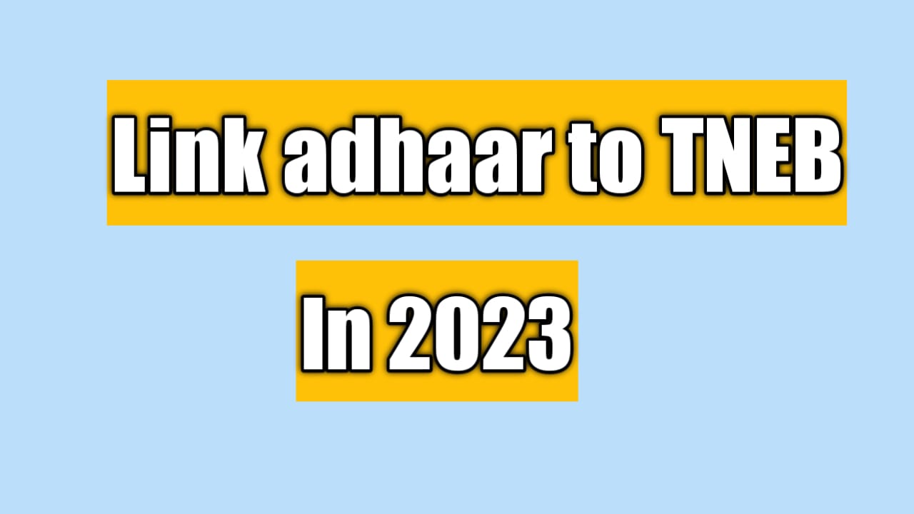 You are currently viewing How to link Aadhaar Card to the TNEB In 2023