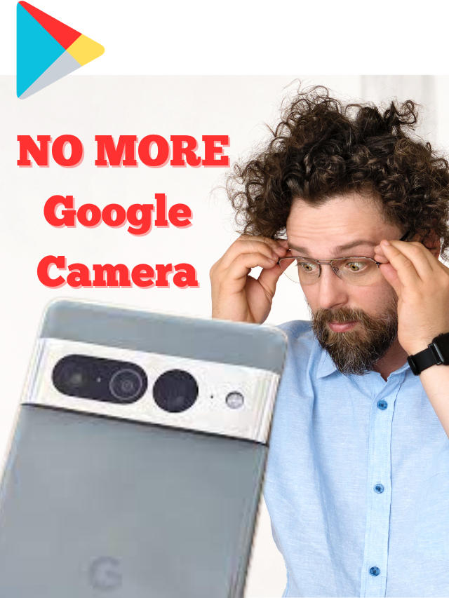Google Camera is NO More!!! Check Full Detail