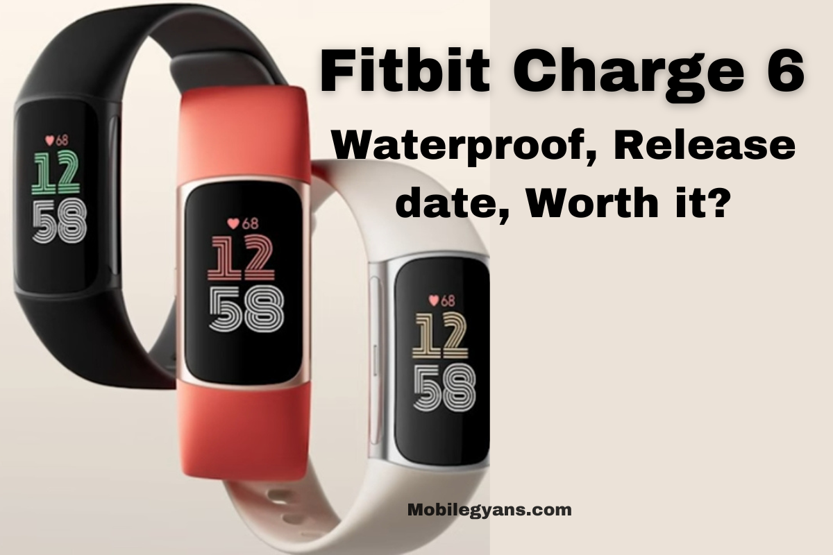 You are currently viewing Everthing you need to know about fitbit Charge 6: Price, Waterproof, Release date, Worth it?
